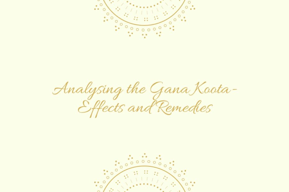 Anayzing the gana koota- effects and remedies