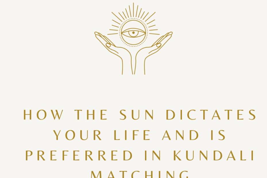 How the Sun Dictates your Life and is Preferred in Kundali Matching