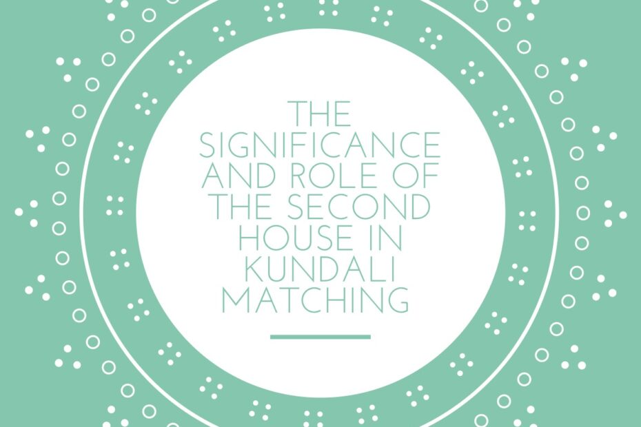 The Significance and Role of the Second House in Kundali Matching