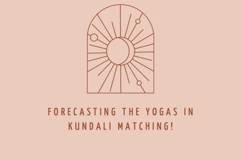 Forecasting the Yogas in Kundali Matching!
