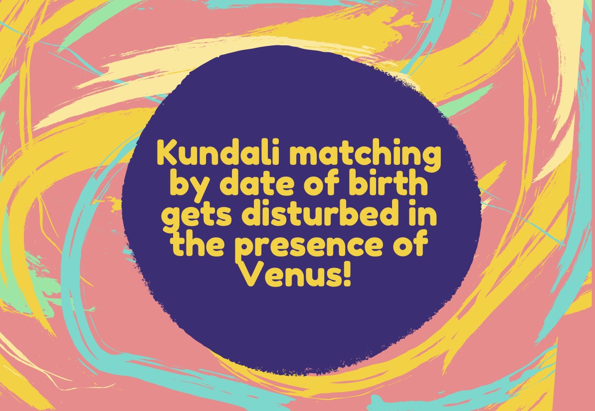 kundali-matching-by-date-of-birth-gets-disturbed-in-the-presence-of