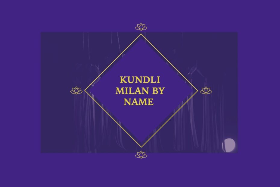 Kundli Milan by name