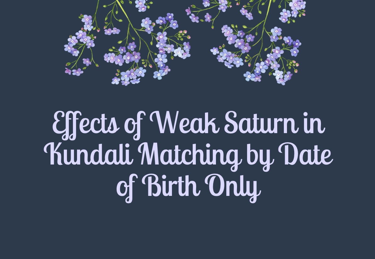 Effects Of Weak Saturn In Kundali Matching By Date Of Birth Only 