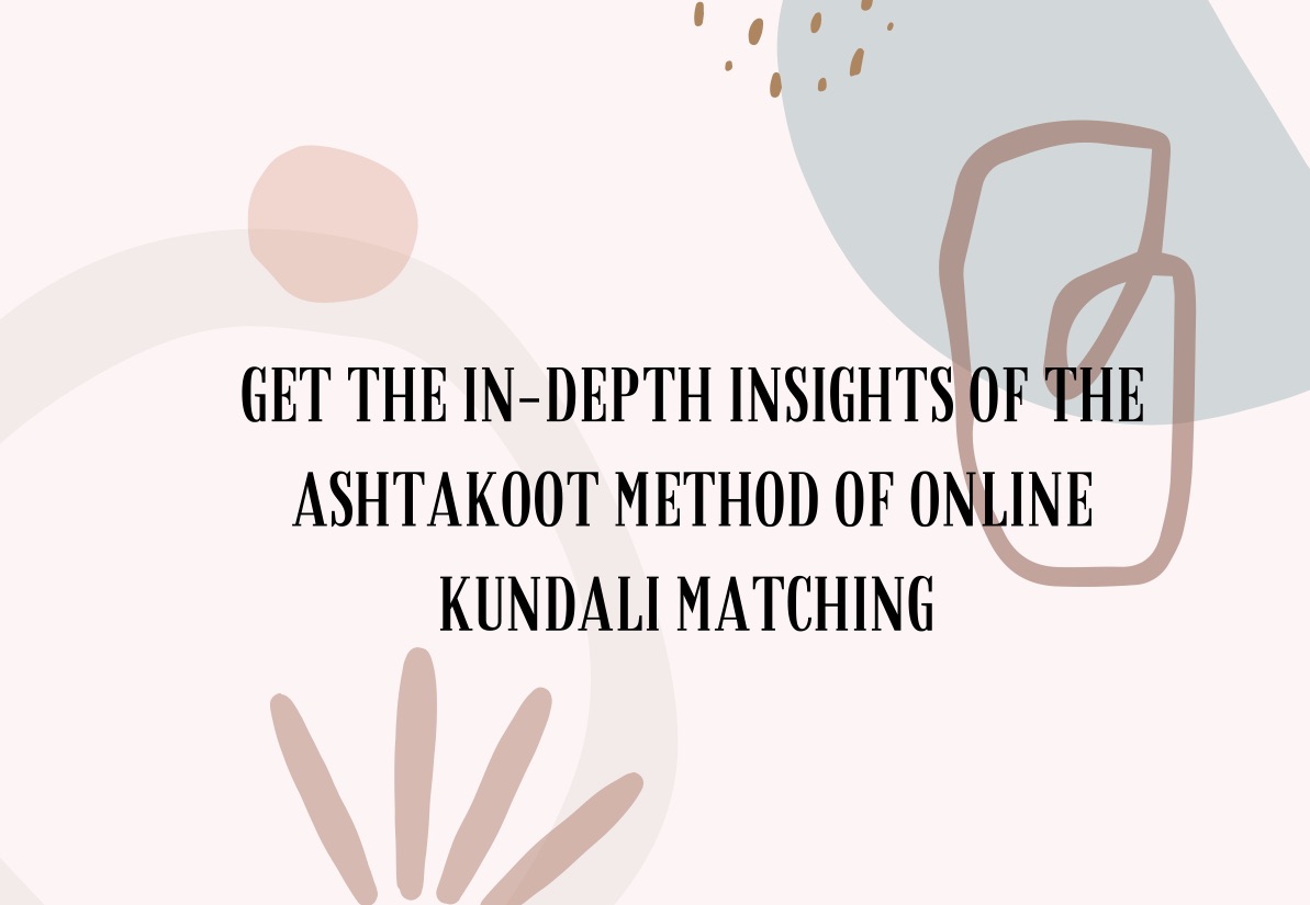 Get the Indepth Insights of the Ashtakoot Method of Online Kundali