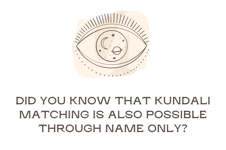 Did you know that Kundali Matching is also possible through name only