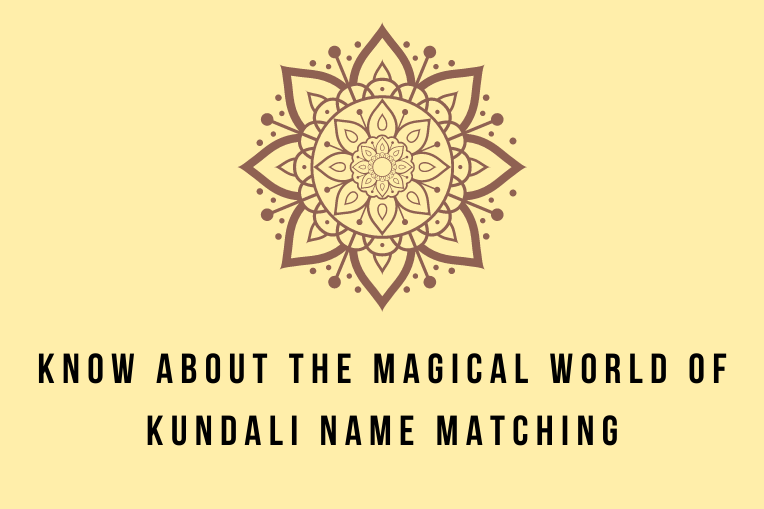 Know about the Magical World of Kundali Name Matching