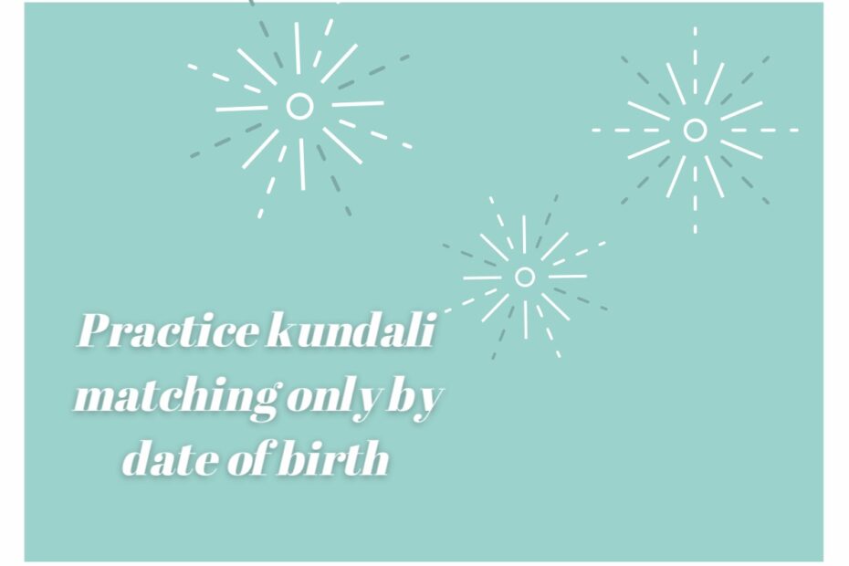 Practice kundali matching only by date of birth