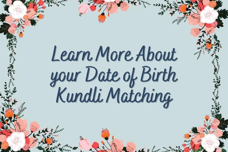 Learn More About your Date of Birth Kundli Matching